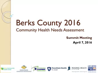 Berks County 2016  Community Health Needs Assessment  Summit Meeting  April 7, 2016  What is a