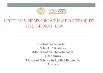 LECTURE 5- FIRMS GROWT H &amp; PROFITABILITY  THE GILBRAT  LAW  Konstantinos Kounetas  School of
