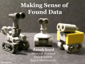 Making Sense of  Found Data  danah boyd  Microsoft Research  Data &amp; Society  New York