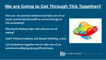 We are Going to Get Through This Together!!  How can  we promote resilience and take care of our