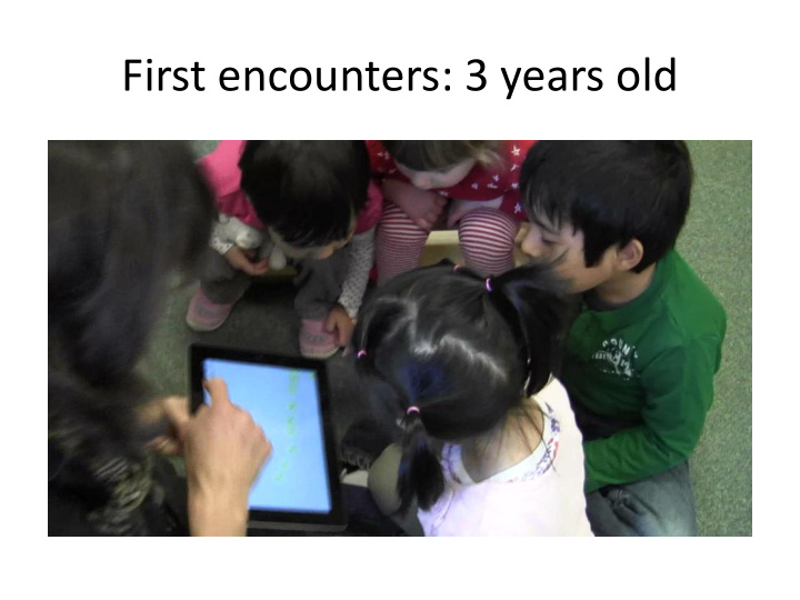 first encounters 3 years old i made 18