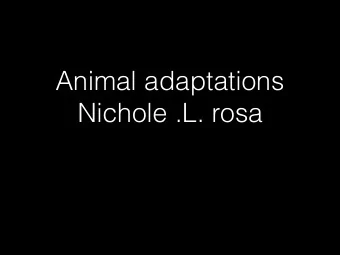 Animal adaptations  Nichole .L. rosa  What are adaptations?  Adaptations are traits that help