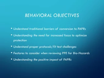 BEHAVIORAL OBJECTIVES  Understand traditional barriers of conversion to PAPRs  Understanding