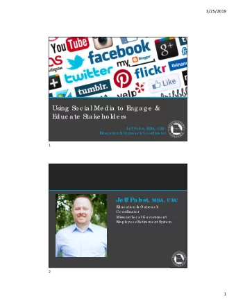 Using  So c ia l Me d ia  to  E  ng a g e  &amp;  E  d uc a te  Sta ke ho ld e rs  Je ff Pa b st,