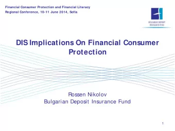 DIS Implications On Financial Consumer Protection  Rossen Nikolov  Bulgarian Deposit Insurance Fund