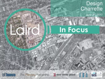 Design  Charrette June 3 rd , 2017  LAIRD FOCUS STUDY AREA  Agenda  9:30  Welcome and Introductions