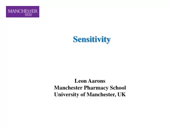 Sensitivity  Leon Aarons  Manchester Pharmacy School  University of Manchester, UK  Definitions