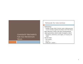 Rationale for interventions ! Epidemiology ! NSAIDS, estrogen, DHA, B vitamins, statins,