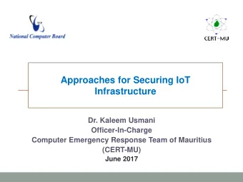 Approaches for Securing IoT Infrastructure  Dr. Kaleem Usmani  Officer-In-Charge  Computer