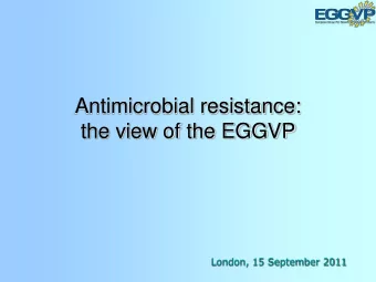 Antimicrobial resistance:  the view of the EGGVP  London, 15 September 2011  Key actors  Vets