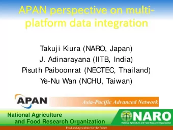 APAN perspective on multi-  platform data integration   Takuj i Kiura (NARO,