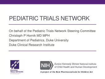 PEDIATRIC TRIALS NETWORK On behalf of the Pediatric Trials Network Steering Committee  Christoph P
