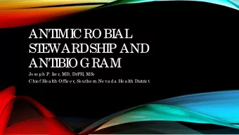 ANT  I  MI  CROBI  AL  ST  E  WARDSHI  P AND  ANT  I  BI  OGRAM  Jo se ph P. I  se r, MD, DrPH, MSc