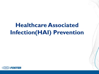 Healthcare Associated  Infection(HAI) Prevention  Healthcare Associated Infections (HAI)  One in