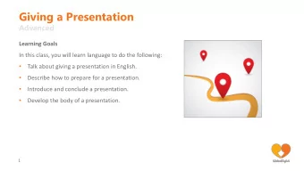 Giving a Presentation  Advanced  Learning Goals  In this class, you will learn language to do the