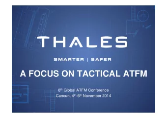 A FOCUS ON TACTICAL ATFM 8 th Global ATFM Conference Cancun, 4 th -6 th November 2014  Contents