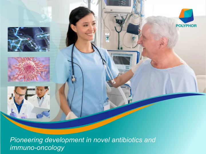 pioneering development in novel antibiotics and immuno