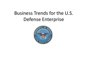 Business Trends for the U.S.  Defense Enterprise  $700  Declining Revenue Trends  $600  PB 2012  PB