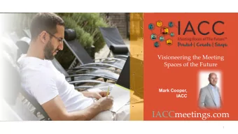 IACCmeetings.com  1  A brief overview of IACC  An overview of the meeting room  of the future