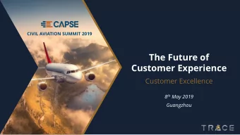 Customer Experience  Customer Excellence 8 th May 2019  Guangzhou  1  2  Agenda Customer Experience