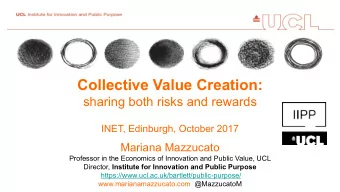 Collective Value Creation:  sharing both risks and rewards  INET, Edinburgh, October 2017  Mariana