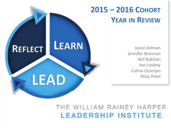 2015  2016 C OHORT Y EAR IN R EVIEW  Jason Altman  Jennifer Brennan  Atif Bukhari  Joe Loobey