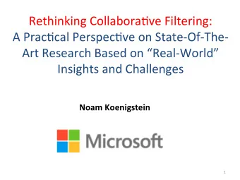 Rethinking Collabora0ve Filtering:  A Prac0cal Perspec0ve on State-Of-The-  Art Research Based on