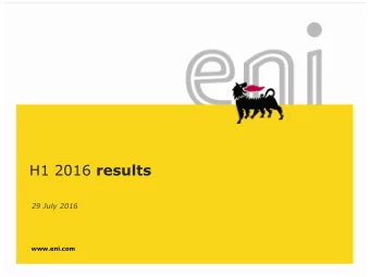 H1 2016 results  29 July 2016  www.eni.com H1 highlights production +0.5% vs 1H2015    Upstream