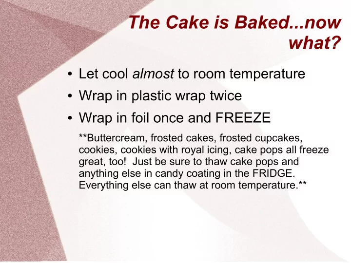 the cake is baked now what