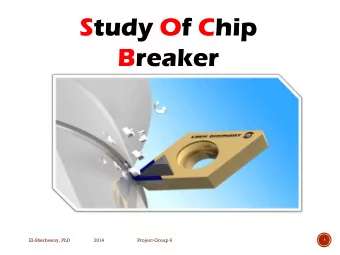 Study Of Chip  Breaker  El-Sherbeeny, PhD  2014  Project-Group 6    TYPES  ES OF  F CHI  HIP  a)