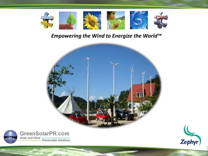 empowering the wind to energize the world empowering the