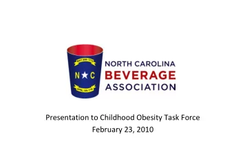 Presentation to Childhood Obesity Task Force  February 23, 2010  North Carolina Beverage