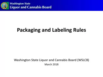 Packaging and Labeling Rules  Washington State Liquor and Cannabis Board (WSLCB)  March 2018