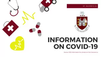 INFORMATION ON COVID - 19 Source : DES Information for schools on the Coronavirus  Presentation