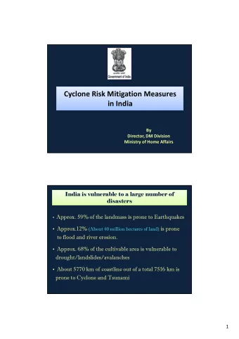 Cyclone Risk Mitigation Measures  in India  By  Director, DM Division  Ministry of Home Affairs