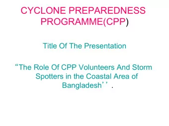 CYCLONE PREPAREDNESS  PROGRAMME(CPP)  Title Of The Presentation  The Role Of CPP Volunteers And