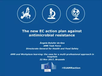 The new EC action plan against  antimicrobial resistance  ngela Bolufer de Gea  AMR Task Force
