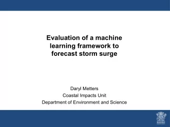 Evaluation of a machine  learning framework to  forecast storm surge  Daryl Metters  Coastal