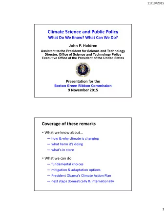 Climate Science and Public Policy What Do We Know? What Can We Do?  John P. Holdren  Assistant to