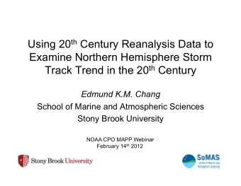 Using 20 th Century Reanalysis Data to  Examine Northern Hemisphere Storm Track Trend in the 20 th