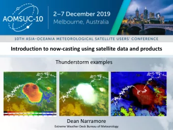 Introduction to now-casting using satellite data and products  Thunderstorm examples  Dean