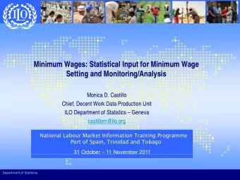 Minimum Wages: Statistical Input for Minimum Wage  Setting and Monitoring/Analysis  g  g  y  Monica