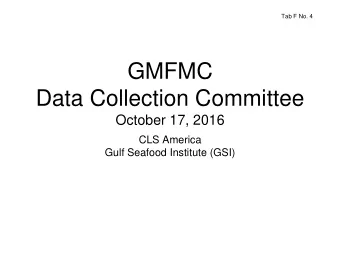 GMFMC  Data Collection Committee  October 17, 2016  CLS America  Gulf Seafood Institute (GSI)  E