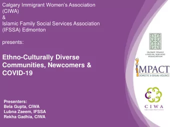 Ethno-Culturally Diverse  Communities, Newcomers &amp;  COVID-19  Presenters:  Bela Gupta, CIWA