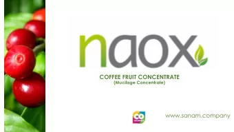COFFEE FRUIT CONCENTRATE  (Mucilage Concentrate)  www.sanam.company  What is  ? It is a