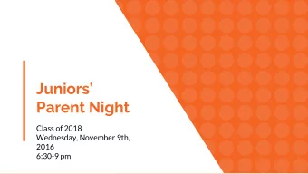 Juniors  Parent Night  Class of 2018  Wednesday, November 9th,  2016  6:30-9 pm  Welcome!!  Ms.