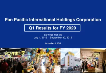 Pan Pacific International Holdings Corporation  Q1 Results for FY 2020  Earnings Results July 1,