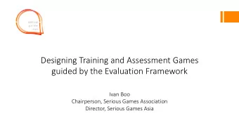 Designing Training and Assessment Games  guided by the Evaluation Framework  Ivan Boo  Chairperson,