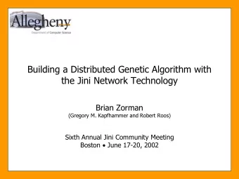 Building a Distributed Genetic Algorithm with  the Jini Network Technology  Brian Zorman  (Gregory