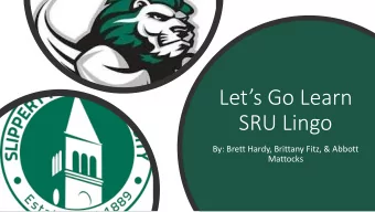 Lets Go Learn  SRU Lingo  By: Brett Hardy, Brittany Fitz, &amp; Abbott  Mattocks  CORE